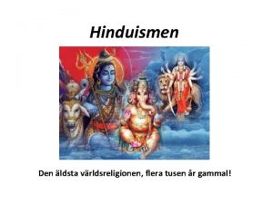 Hinduismen Den ldsta vrldsreligionen flera tusen r gammal