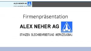 Firmenprsentation Allgemeine Vorstellung Die Alex Neher AG Familienbetrieb