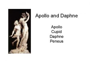 Apollo and Daphne Apollo Cupid Daphne Peneus Cupid