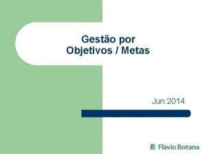 Gesto por Objetivos Metas Jun 2014 Gesto por