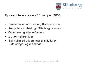 Eposkonference den 20 august 2008 Prsentation af Silkeborg