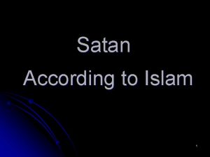 Satan According to Islam 1 Satan l l
