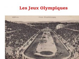 Les Jeux Olympiques Le Sommaire Les origines Lorganisation