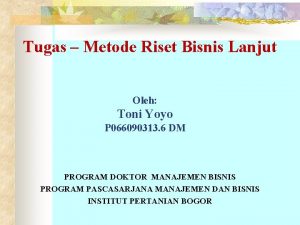 Tugas Metode Riset Bisnis Lanjut Oleh Toni Yoyo