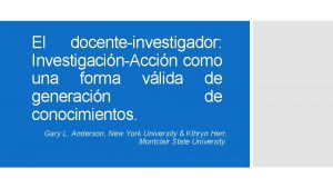 El docenteinvestigador InvestigacinAccin como una forma vlida de