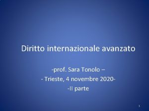 Diritto internazionale avanzato prof Sara Tonolo Trieste 4