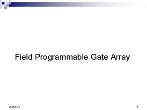 Field Programmable Gate Array 2021519 1 What is