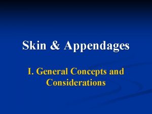 Skin Appendages I General Concepts and Considerations A