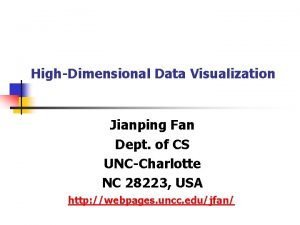 HighDimensional Data Visualization Jianping Fan Dept of CS