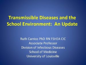 Transmissible Diseases and the School Environment An Update