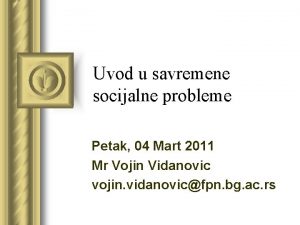 Uvod u savremene socijalne probleme Petak 04 Mart