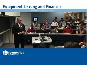 Equipment Leasing and Finance A Dynamic Global Industry