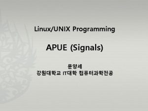LinuxUNIX Programming APUE Signals IT Signals APUE Signals