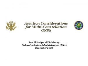 Aviation Considerations for MultiConstellation GNSS Leo Eldredge GNSS