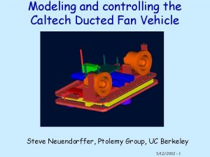 Modeling and controlling the Caltech Ducted Fan Vehicle
