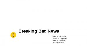 Breaking Bad News Ahmed Alhussien Faisal M Alghamdi