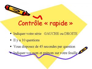 Contrle rapide Indiquer votre srie GAUCHE ou DROITE