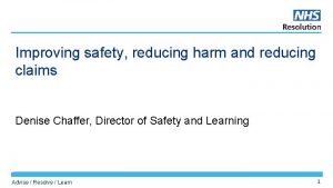 Improving safety reducing harm and reducing claims Denise