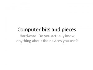 Computer bits and pieces