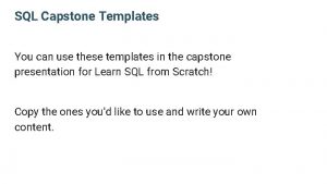 SQL Capstone Templates You can use these templates