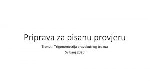 Priprava za pisanu provjeru Trokut i Trigonometrija pravokutnog