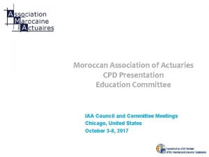 Moroccan Association of Actuaries CPD Presentation Education Committee