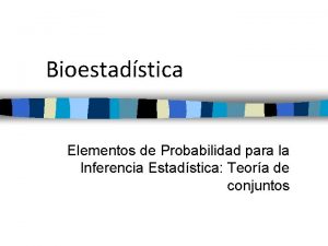 Bioestadstica Elementos de Probabilidad para la Inferencia Estadstica