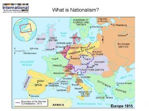 What is Nationalism Europe 1815 What is Nationalism