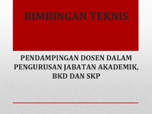 BIMBINGAN TEKNIS PENDAMPINGAN DOSEN DALAM PENGURUSAN JABATAN AKADEMIK