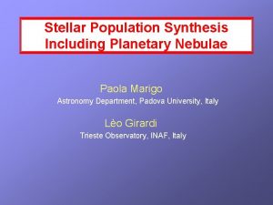 Stellar Population Synthesis Including Planetary Nebulae Paola Marigo