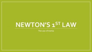 NEWTONS ST 1 The Law of Inertia LAW