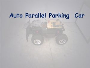 Auto Parallel Parking Car We created a Car