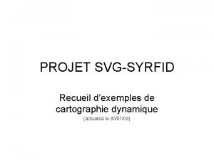 PROJET SVGSYRFID Recueil dexemples de cartographie dynamique actualis