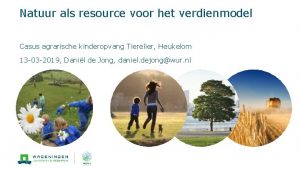 Natuur als resource voor het verdienmodel Casus agrarische