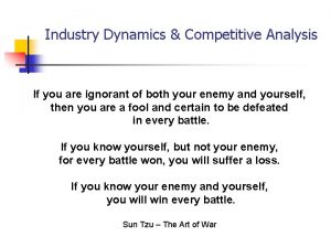Industry Dynamics Competitive Analysis If you are ignorant