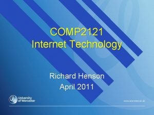 COMP 2121 Internet Technology Richard Henson April 2011