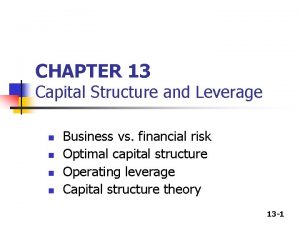 Chapter 13 leverage and capital structure gitman ppt