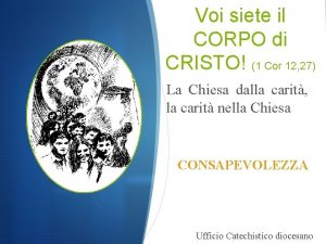 Voi siete il CORPO di CRISTO 1 Cor