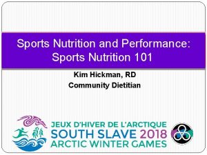 Sports Nutrition and Performance Sports Nutrition 101 Kim