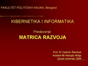 FAKULTET POLITIKIH NAUKA Beograd KIBERNETIKA I INFORMATIKA Predavanje