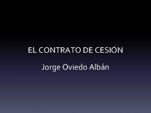 EL CONTRATO DE CESIN Jorge Oviedo Albn ASPECTOS