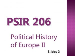 PSIR 206 Political History of Europe II Slides