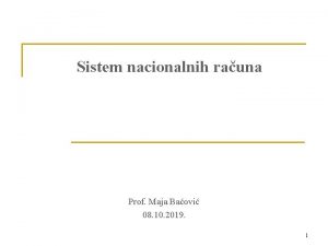 Sistem nacionalnih rauna Prof Maja Baovi 08 10