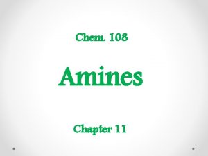 Chem 108 Amines Chapter 11 1 Amines are