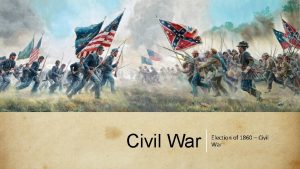 Civil War Election of 1860 Civil War Election