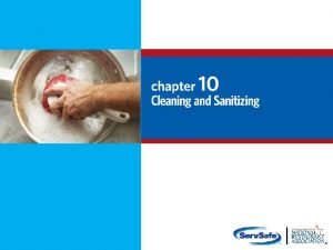 Cleaning and Sanitizing Objectives 10 2 l Different
