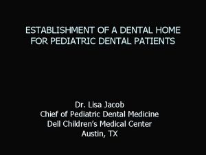 ESTABLISHMENT OF A DENTAL HOME FOR PEDIATRIC DENTAL