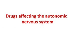 Drugs affecting the autonomic nervous system v Autonomic