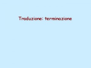 Traduzione terminazione Fattori di terminazione procarioti eucarioti RF