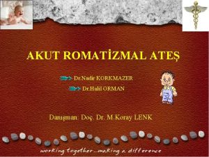 AKUT ROMATZMAL ATE Dr Nadir KORKMAZER Dr Halil